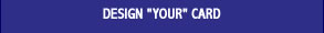Design "YOUR" Card